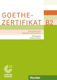Abbildung von: Goethe-Zertifikat B2 - Prüfungsziele, Testbeschreibung - Hueber Verlag