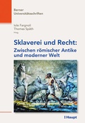 Cover: Sklaverei und Recht: Zwischen r&ouml;mischer Antike und moderner Welt - Haupt Verlag