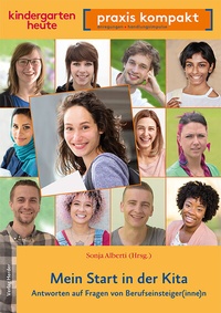 Abbildung von: Mein Start in der Kita. Antworten auf Fragen von Berufseinsteiger(inne)n - Verlag Herder