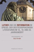 Cover: Luther und die Reformation im Spiegel der deutschsprachigen Literaturen im 18., 19. und 20. Jahrhundert - K&ouml;nigshausen & Neumann