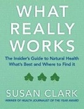 Cover: What Really Works - Guide to Natural Health - HarperCollins
