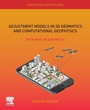 Cover: Adjustment Models in 3D Geomatics and Computational Geophysics: Volume 4 - Elsevier