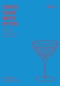 Cover: Spirits Sugar Water Bitters - Rizzoli International Publications