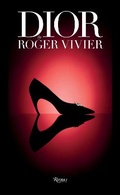 Cover: Dior by Roger Vivier - Rizzoli International Publications
