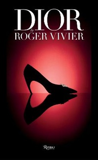 Enlarge image Cover: Dior by Roger Vivier - Rizzoli International Publications