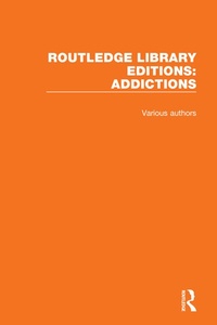 Bild: Routledge Library Editions: Addictions - Routledge