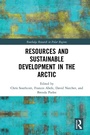 Cover: Resources and Sustainable Development in the Arctic - Routledge