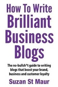 Cover: How to Write Brilliant Business Blogs - Cavalcade Books