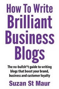 Enlarge image Cover: How to Write Brilliant Business Blogs - Cavalcade Books
