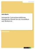 Cover: Strategische Unternehmensf&uuml;hrung. Strategischer Wandel bei der Gesundheit- und Medizin AG - GRIN Verlag