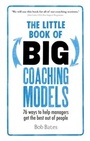 Cover: The Little Book of Big Coaching Models: 83 ways to help managers get the best out of people - Pearson Education Limited