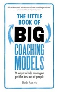 Cover: The Little Book of Big Coaching Models: 83 ways to help managers get the best out of people - Pearson Education Limited