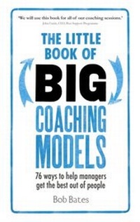 Enlarge image Cover: The Little Book of Big Coaching Models: 83 ways to help managers get the best out of people - Pearson Education Limited