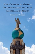 Cover: New Centers of Global Evangelicalism in Latin America and Africa - Cambridge University Press