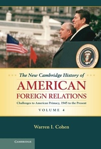 Bild vergrößern Bild: New Cambridge History of American Foreign Relations: Volume 4, Challenges to American Primacy, 1945 to the Present - Cambridge University Press