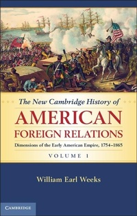 Bild vergrößern Bild: New Cambridge History of American Foreign Relations: Volume 1, Dimensions of the Early American Empire, 1754-1865 - Cambridge University Press