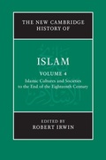 Cover: New Cambridge History of Islam: Volume 4, Islamic Cultures and Societies to the End of the Eighteenth Century - Cambridge University Press