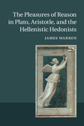 Cover: Pleasures of Reason in Plato, Aristotle, and the Hellenistic Hedonists - Cambridge University Press
