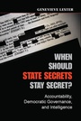 Cover: When Should State Secrets Stay Secret? - Cambridge University Press