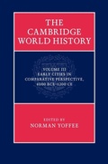Cover: Cambridge World History: Volume 3, Early Cities in Comparative Perspective, 4000 BCE-1200 CE - Cambridge University Press
