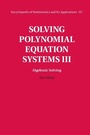 Cover: Solving Polynomial Equation Systems III: Volume 3, Algebraic Solving - Cambridge University Press