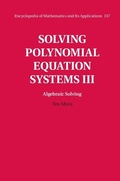 Cover: Solving Polynomial Equation Systems III: Volume 3, Algebraic Solving - Cambridge University Press