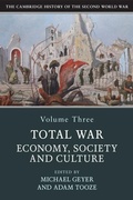 Cover: Cambridge History of the Second World War: Volume 3, Total War: Economy, Society and Culture - Cambridge University Press