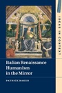 Cover: Italian Renaissance Humanism in the Mirror - Cambridge University Press