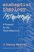 Cover: Anabaptist Theology in Face of Postmodernity - Pandora Press,Canada