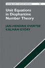Cover: Unit Equations in Diophantine Number Theory - Cambridge University Press