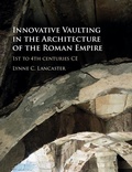 Cover: Innovative Vaulting in the Architecture of the Roman Empire - Cambridge University Press