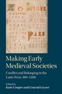 Cover: Making Early Medieval Societies - Cambridge University Press