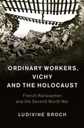 Cover: Ordinary Workers, Vichy and the Holocaust - Cambridge University Press