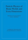 Cover: Particle Physics of Brane Worlds and Extra Dimensions - Cambridge University Press