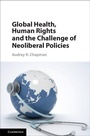 Cover: Global Health, Human Rights, and the Challenge of Neoliberal Policies - Cambridge University Press
