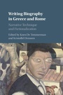 Cover: Writing Biography in Greece and Rome - Cambridge University Press