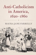 Cover: Anti-Catholicism in America, 1620-1860 - Cambridge University Press