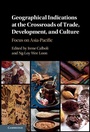 Cover: Geographical Indications at the Crossroads of Trade, Development, and Culture - Cambridge University Press