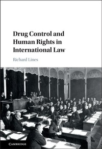 Enlarge image Cover: Drug Control and Human Rights in International Law - Cambridge University Press