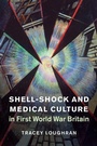 Cover: Shell-Shock and Medical Culture in First World War Britain - Cambridge University Press