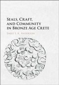 Cover: Seals, Craft, and Community in Bronze Age Crete - Cambridge University Press