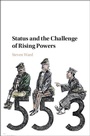 Cover: Status and the Challenge of Rising Powers - Cambridge University Press