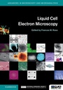 Cover: Liquid Cell Electron Microscopy - Cambridge University Press