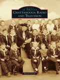 Cover: Chattanooga Radio and Television - Arcadia Publishing