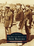 Cover: Military History of New Bedford - Arcadia Publishing