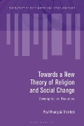 Cover: Towards a New Theory of Religion and Social Change - Bloomsbury Academic