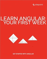 Enlarge image Cover: Learn Angular: Your First Week - SitePoint
