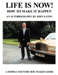 Cover: Life Is Now! - How to Make It Happen - AuthorHouse UK
