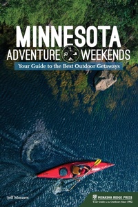 Abbildung von: Minnesota Adventure Weekends - Menasha Ridge Press Inc.
