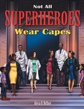 Cover: Not All Superheroes Wear Capes - Alecia Heffner